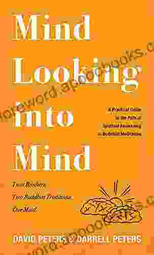 Mind Looking Into Mind: A Practical Guide To The Path Of Spiritual Awakening In Buddhist Meditation