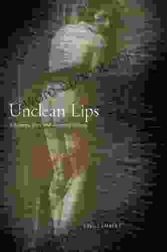 Unclean Lips: Obscenity Jews And American Culture (Goldstein Goren In American Jewish History 10)