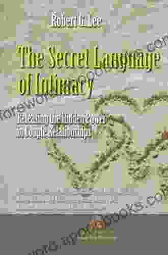 The Secret Language Of Intimacy: Releasing The Hidden Power In Couple Relationships