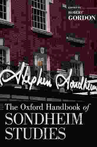 The Oxford Handbook Of Sondheim Studies (Oxford Handbooks)