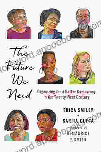 The Future We Need: Organizing For A Better Democracy In The Twenty First Century