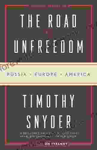 The Road To Unfreedom: Russia Europe America