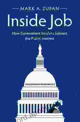 Inside Job: How Government Insiders Subvert The Public Interest