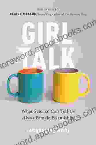 Girl Talk: What Science Can Tell Us About Female Friendship