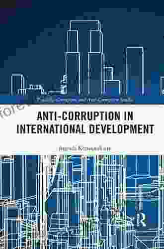 Anti Corruption In International Development (Routledge Corruption And Anti Corruption Studies)