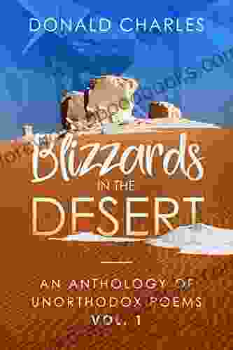 Blizzards in the Desert: An Anthology of Unorthodox Poems Vol 1