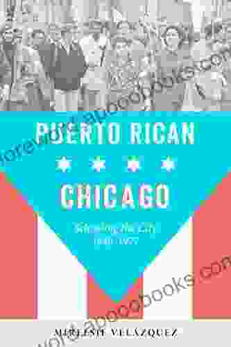 Puerto Rican Chicago: Schooling The City 1940 1977 (Latinos In Chicago And Midwest)