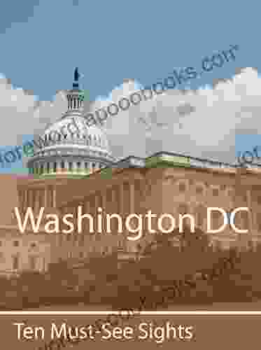 Ten Must See Sights: Washington DC