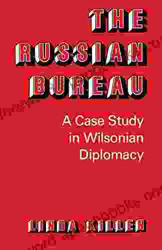 The Russian Bureau: A Case Study In Wilsonian Diplomacy