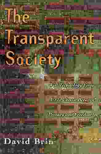 The Transparent Society: Will Technology Force Us To Choose Between Privacy And Freedom?