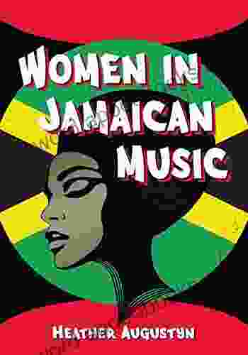 Women In Jamaican Music Heather Augustyn